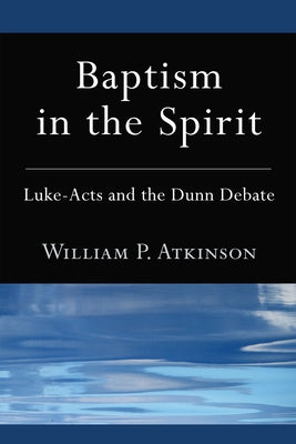 Baptism in the Spirit by Atkinson, William P.