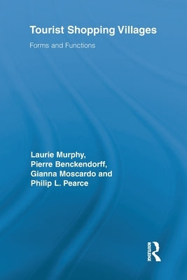 Tourist Shopping Villages: Forms and Functions by Murphy, Laurie