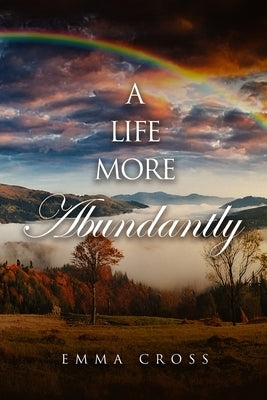 A Life More Abundantly by L. Cross, Emma