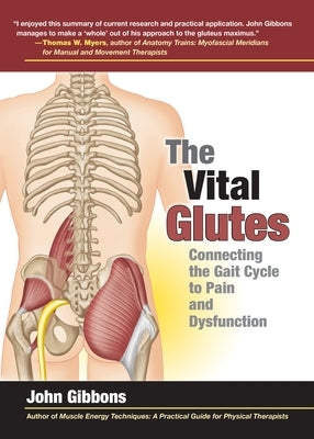 The Vital Glutes: Connecting the Gait Cycle to Pain and Dysfunction by Gibbons, John