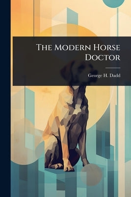 The Modern Horse Doctor by Dadd, George H.