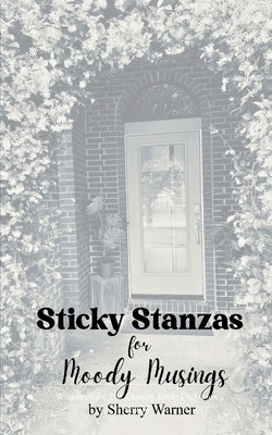Sticky Stanzas for Moody Musings by Warner, Sherry
