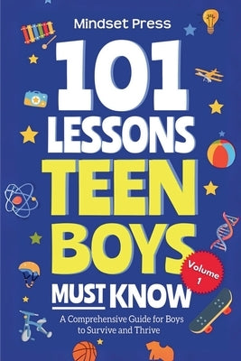 101 Lessons Teen Boys Must Know by Press, Mindset
