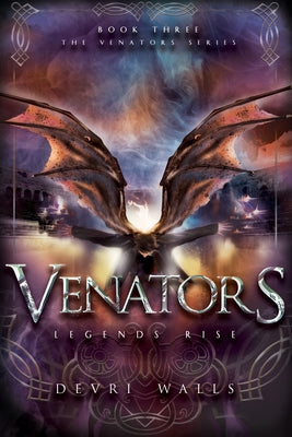 Venators: Legends Rise by Walls, Devri