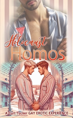 Holocaust Homos (Gay Erotic Sex Story) by Tucker, Curt