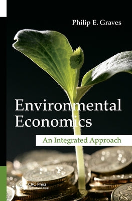 Environmental Economics: An Integrated Approach by Graves, Philip E.