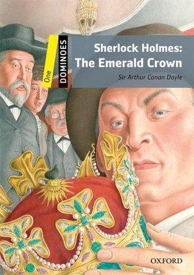 Dominoes: Level 1: 400-Word Vocabulary Sherlock Holmes: The Emerald Crown by Doyle, Arthur