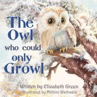 The Owl Who Could Only Growl by Green, Elizabeth