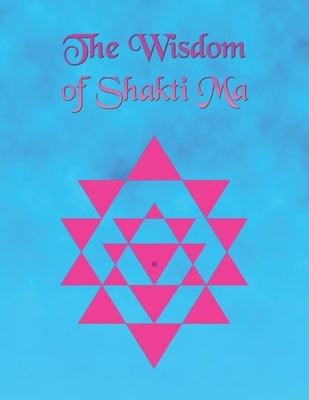 The Wisdom of Shakti Ma by Yantra, Lakshmi