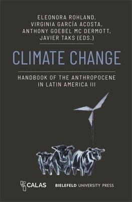 Climate Change - Handbook of the Anthropocene in Latin America III by Rohland, Eleonora