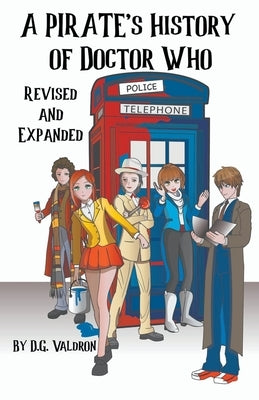 A Pirate's History of Doctor Who by Valdron, D. G.