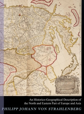 An Historico-geographical Description of the North and Eastern Parts of Europe and Asia by Von Strahlenberg, Philipp Johann