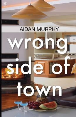 Wrong Side of Town by Murphy, Aidan