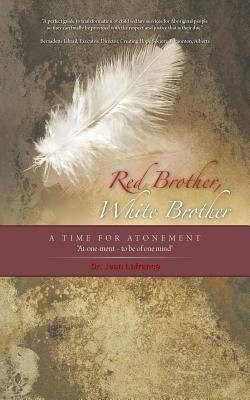 Red Brother, White Brother: A Time for Atonement by LaFrance, Jean