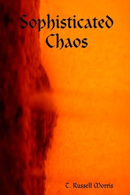 Sophisticated Chaos by Morris, T. Russell