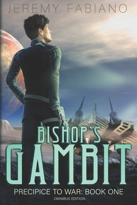 Bishop's Gambit (Omnibus) - A Space Opera Adventure: Precipice To War: Book 1 by Hartigan, Kelly