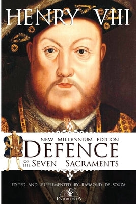 Defence of the Seven Sacraments - New Millennium Edition by de Souza Km, Raymond