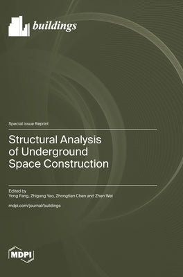 Structural Analysis of Underground Space Construction by Fang, Yong