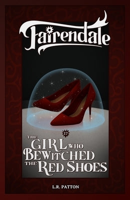 The Girl Who Bewitched the Red Shoes by Patton, L. R.