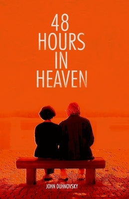 48 Hours in Heaven by Duhnovsky, John M.