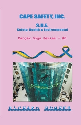 Cape Safety, Inc. - S.H.E. - Safety, Health & Environmental by Hughes, Richard