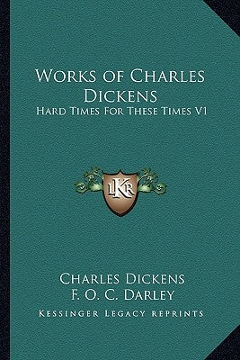 Works of Charles Dickens: Hard Times For These Times V1 by Dickens, Charles