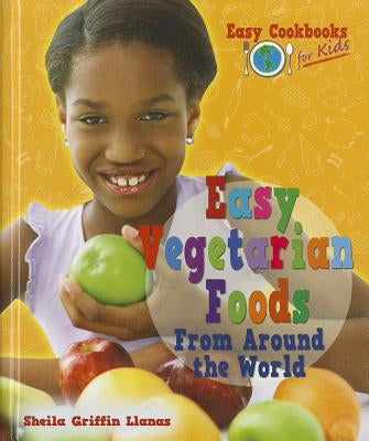 Easy Vegetarian Foods from Around the World by Griffin Llanas, Sheila