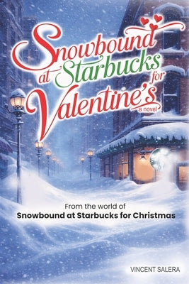 Snowbound At Starbucks For Valentine's: A Cozy Valentine's Day Romance About Being Snowed In, Unexpected Connection, and Finding Love When the World S by Story, Blockbuster