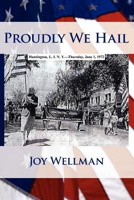 Proudly We Hail by Wellman, Joy