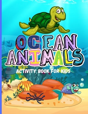 Ocean Animals: Amazing Activity Book for Kids Ocean Animals, Sea Creatures: Coloring Book For Toddlers, Boys and Girls The Magical Un by Jessa, Smudge