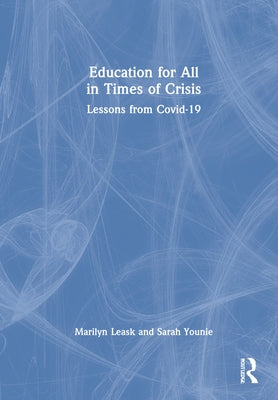Education for All in Times of Crisis: Lessons from Covid-19 by Leask, Marilyn