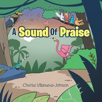 A Sound Of Praise by Villanueva-Johnson, Cherise