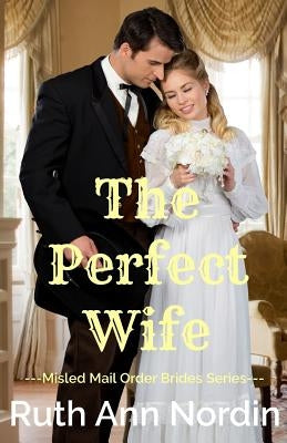 The Perfect Wife by Nordin, Ruth Ann