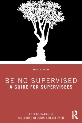Being Supervised: A Guide for Supervisees by de Haan, Erik