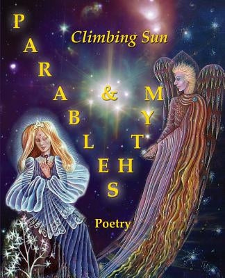 Parables & Myths: Poetry by Sun, Climbing