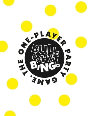 Bullshit Bingo: The 1-Player Party Game by McIntosh, Sandy