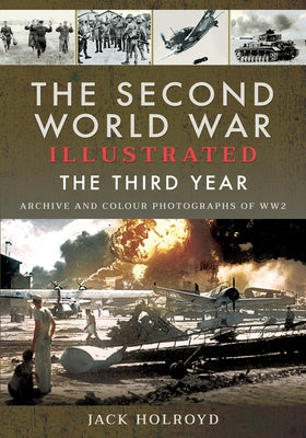 The Second World War Illustrated: The Third Year by Holroyd, Jack