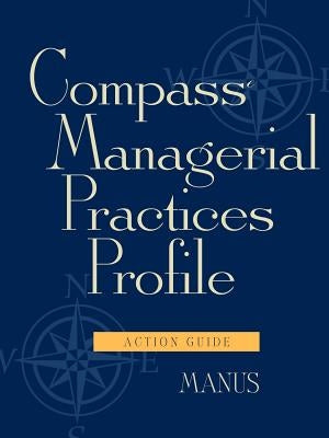 Compass Managerial Practices Profile, Action Guide by Manus