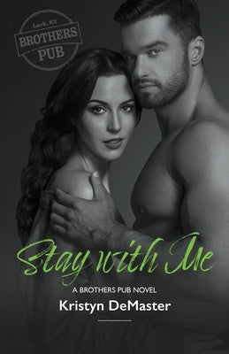 Stay with Me: A Best Friend's Little Sister, Friends to Lovers Romance by Demaster, Kristyn