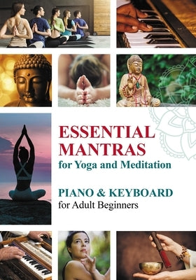 Essential Mantras for Yoga and Meditation: Piano & Keyboard for Adult Beginners by Gupta, Veda