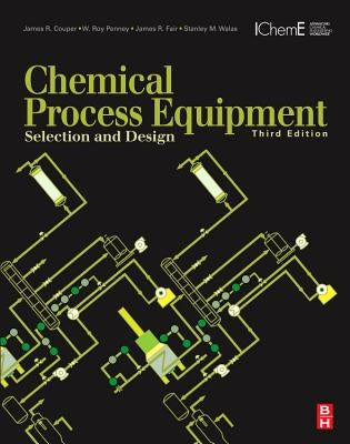 Chemical Process Equipment: Selection and Design by Couper, James R.