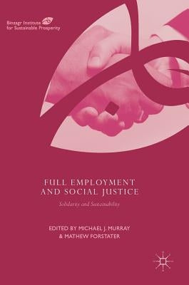 Full Employment and Social Justice: Solidarity and Sustainability by Murray, Michael J.