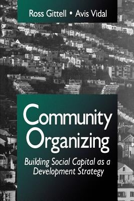 Community Organizing: Building Social Capital as a Development Strategy by Gittell, Ross J.