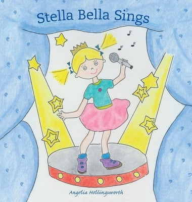 Stella Bella Sings by Hollingsworth, Angelia
