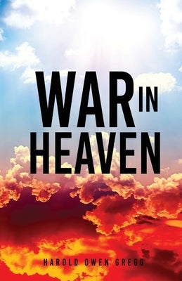 War in Heaven by Gregg, Harold Owen