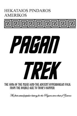 Pagan Trek: The Song of the Muses and the Ancient Hyperborean Folk by Amerikos, Hekataios Pindaros