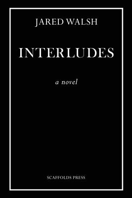 Interludes by Walsh, Jared