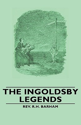 The Ingoldsby Legends by Barham, R. H.