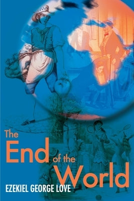 The End of the World by Love, Ezekiel George