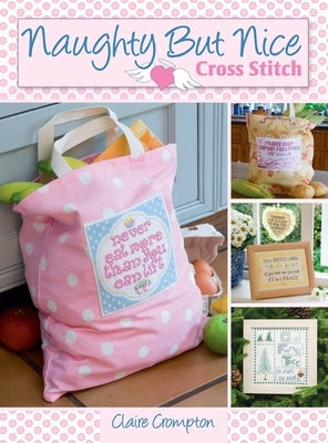 Naughty But Nice Cross Stitch by Crompton, Claire